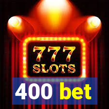 400 bet